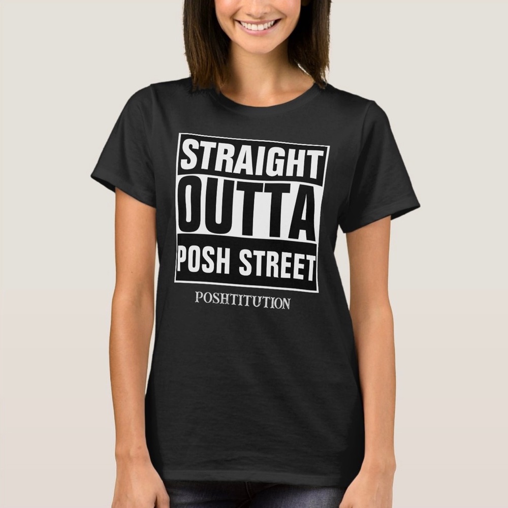 🆕🏷️ Straight Outta Posh Street Shirt 🤩🔥